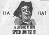 148529.IM+LAUGHING+AT+YOUR SPEED+LIMITS!!1!.jpg